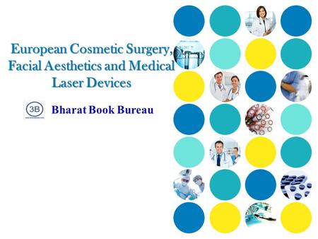European Cosmetic Surgery, Facial Aesthetics and Medical Laser Devices European Cosmetic Surgery, Facial Aesthetics and Medical Laser Devices Bharat Book.