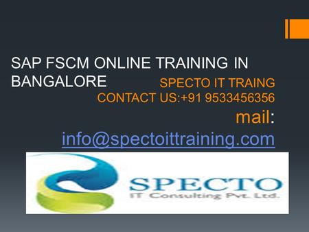 SPECTO IT TRAING CONTACT US:+91 9533456356 mail:  SAP FSCM ONLINE TRAINING IN BANGALORE.