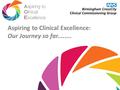 Aspiring to Clinical Excellence: Our Journey so far........
