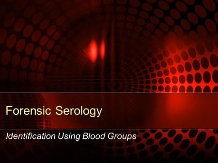 Forensic Serology Identification Using Blood Groups.