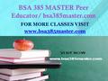 BSA 385 MASTER Peer Educator/ bsa385master.com FOR MORE CLASSES VISIT www.bsa385master.com.