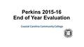 Perkins 2015-16 End of Year Evaluation Coastal Carolina Community College.