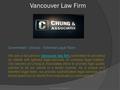 Vancouver Law Firm Committed - Unique - Talented Legal Team We are a full service Vancouver law firm committed to providing its clients with tailored legal.
