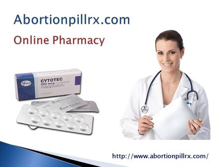 Online Pharmacy   With use of prostaglandin Cytotec tablets, women receive medical pregnancy termination at inexpensive.