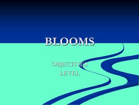 BLOOMS OBJECTIVESLEVEL. Bloom’s Six Levels Knowledge Knowledge Comprehension Comprehension Application Application Analysis Analysis Synthesis Synthesis.