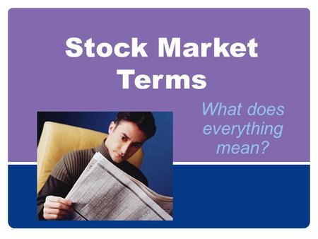 Stock Market Terms What does everything mean?. 52-Week High The highest price for a stock during the past year.