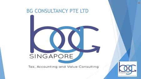 BG CONSULTANCY PTE LTD. - Singapore based consulting company - Serving customers for the past 10 years - ONE STOP SERVICE Provider for all your corporate.