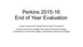 Perkins 2015-16 End of Year Evaluation Craven Community College Perkins Grant Consortium (Craven Community College, Brunswick Community College, Southeastern.
