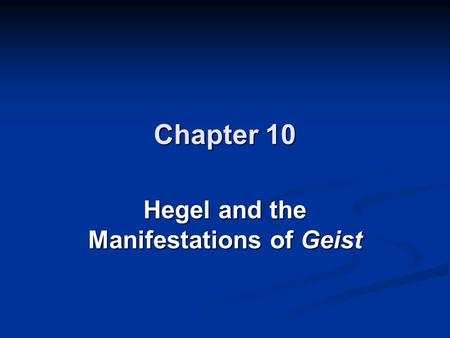 Chapter 10 Hegel and the Manifestations of Geist.