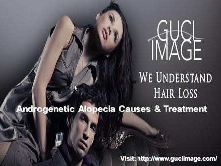 Guci Image 2014 Androgenetic Alopecia Causes & Treatment Visit: