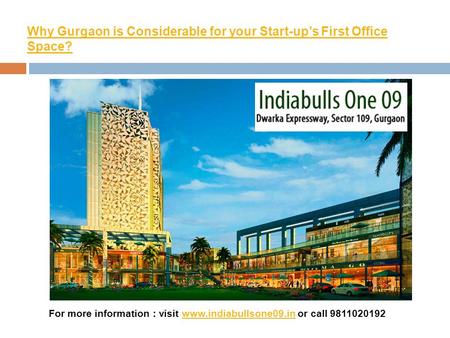 Why Gurgaon is Considerable for your Start-up’s First Office Space? For more information : visit www.indiabullsone09.in or call 9811020192www.indiabullsone09.in.