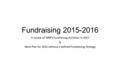 Fundraising 2015-2016 A review of WNPS Fundraising Activities in 2015 & Work Plan for 2016 without a defined Fundraising Strategy.