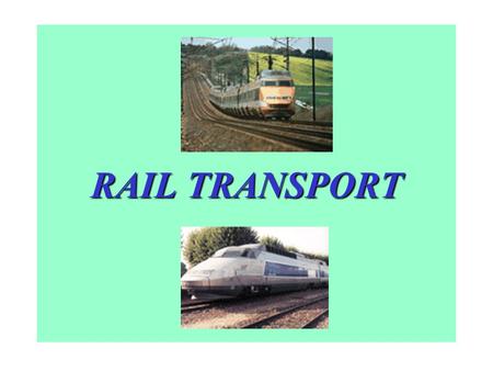 RAIL TRANSPORT. 1.1 BACKGROUND OF RAIL TRANSPORT.