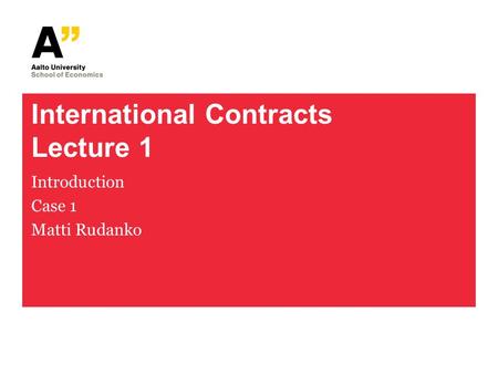 International Contracts Lecture 1 Introduction Case 1 Matti Rudanko.