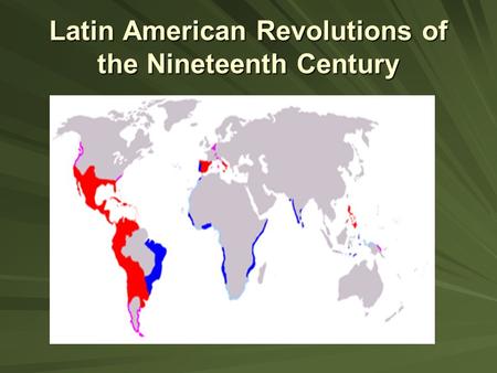 Latin American Revolutions of the Nineteenth Century.