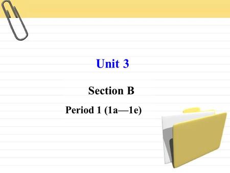 Section B Period 1 (1a—1e) Unit 3. Pen, pen, show me your pen. Ruler, ruler, show me your ruler. Eraser, eraser, I have an eraser. Pencil, pencil, I have.