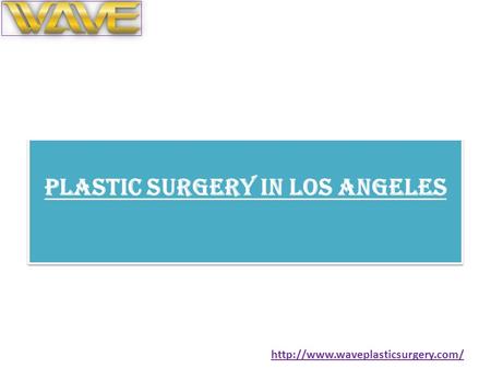 Plastic Surgery in Los Angeles Plastic Surgery in Los Angeles