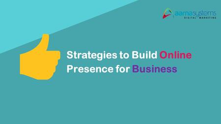Strategies to Build Online Presence for Business.