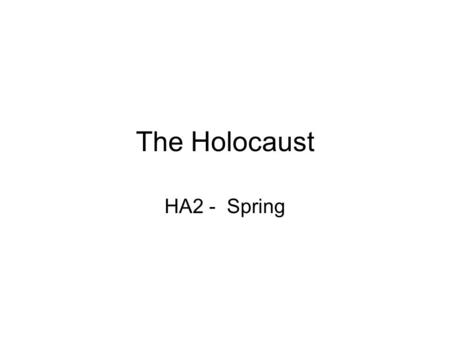 The Holocaust HA2 - Spring. Aim: Why did Hitler carryout The Holocaust? Discussion: Why did Hitler use The Jewish people as a scapegoat.