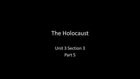 The Holocaust Unit 3 Section 3 Part 5. A. Nazi Anti-Semitism Anti-semtism- hostility or prejudice towards Jews Anti-Semitism not new Hitler believed that.