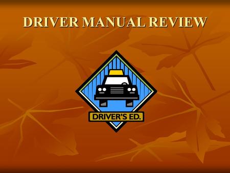 DRIVER MANUAL REVIEW. An Alabama driver license is not required for which of the following? A. out of state college student A. out of state college student.