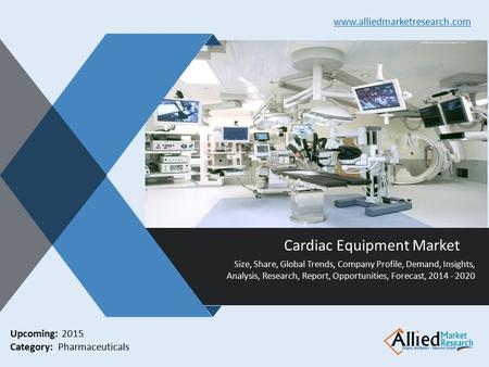 V Cardiac Equipment Market Size, Share, Global Trends, Company Profile, Demand, Insights, Analysis, Research, Report, Opportunities, Forecast, 2014 - 2020.