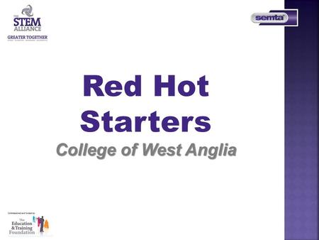 College of West Anglia Red Hot Starters College of West Anglia.