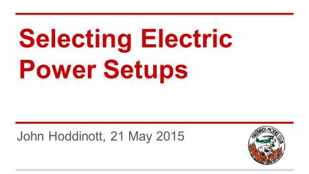 Selecting Electric Power Setups John Hoddinott, 21 May 2015.