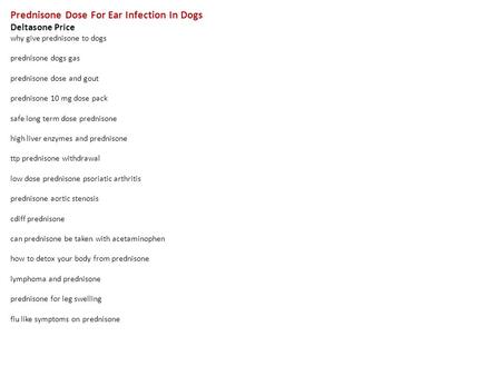 Prednisone Dose For Ear Infection In Dogs Deltasone Price why give prednisone to dogs prednisone dogs gas prednisone dose and gout prednisone 10 mg dose.