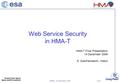 ESRIN, 15 December 2009 Slide 1 Web Service Security in HMA-T HMA-T Final Presentation 14 December 2009 S. Gianfranceschi, Intecs.