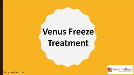 Venus Freeze Treatment Bodyzwellness.com. Venus Freeze is an FDA-approved, non-invasive treatment for cellulite and loose skin on the face, neck and body.