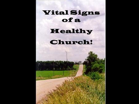 Vital Signs of a Healthy Church!. “You are God’s field…” I Corinthians 3:9.