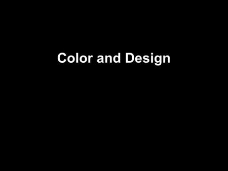 Color and Design. Complementary Colors: Red and Green Blue and Orange Violet and Yellow.