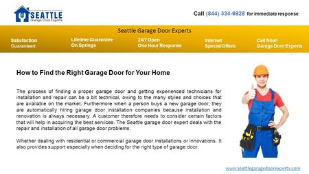 Seattle Garage Door Experts Call (844) 334-6928 for immediate response Lifetime Guarantee On Springs Satisfaction Guaranteed 24/7 Open One Hour Response.