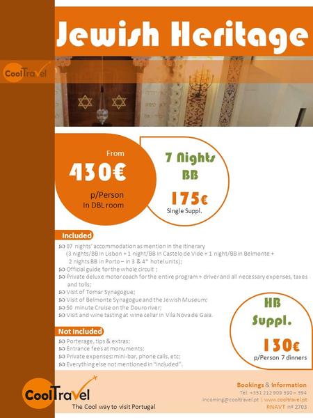  07 nights’ accommodation as mention in the itinerary (3 nights/BB in Lisbon + 1 night/BB in Castelo de Vide + 1 night/BB in Belmonte + 2 nights BB in.