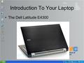 Introduction To Your Laptop The Dell Latitude E4300.