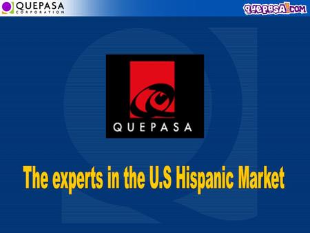 PRESENTATION Pay Per Click Search Engine Who is Quepasa.Com We are Spanish and English language Internet Portal community and a search engine initially.