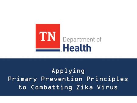 Applying Primary Prevention Principles to Combatting Zika Virus.