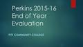 Perkins 2015-16 End of Year Evaluation PITT COMMUNITY COLLEGE.