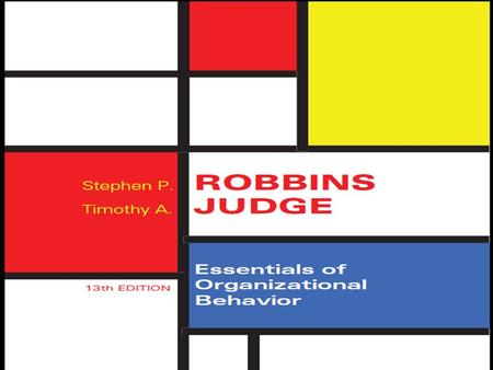 Organizational Behavior Stephen P. Robbins & Timothy A. Judge