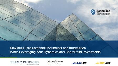 Maximize Transactional Documents and Automation While Leveraging Your Dynamics and SharePoint Investments.