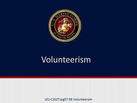 LE1-C2S2T1pg57-59 Volunteerism. Purpose This lesson explains the differences between community service and volunteerism.