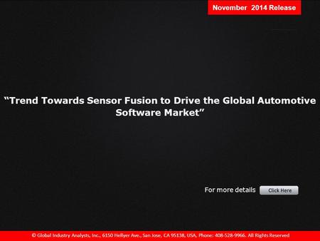 “Trend Towards Sensor Fusion to Drive the Global Automotive Software Market” © Global Industry Analysts, Inc., 6150 Hellyer Ave., San Jose, CA 95138, USA,
