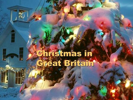 Christmas in Great Britain. Christmas Day The 25th of December is Christmas Day. It's a happy holiday for many people in different countries.