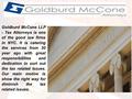 Goldburd McCone LLP - Tax Attorneys is one of the good law firms in NYC. It is catering the services from 30 year ago with great responsibilities and dedication.
