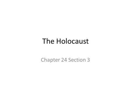 The Holocaust Chapter 24 Section 3. I Persecution Begins Holocaust= the systematic murder of 11 mil. Ppl across Europe.