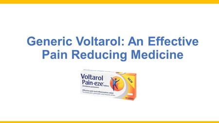 Generic Voltarol: An Effective Pain Reducing Medicine.