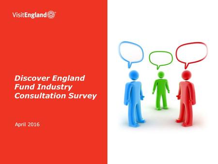 April 2016 Discover England Fund Industry Consultation Survey.