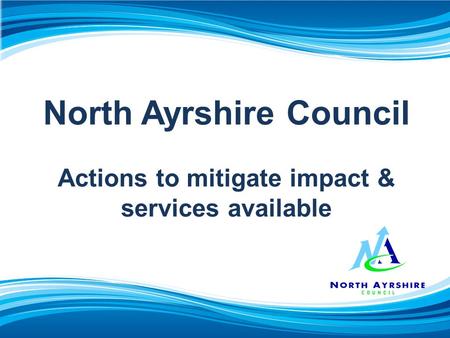 North Ayrshire Council Actions to mitigate impact & services available.