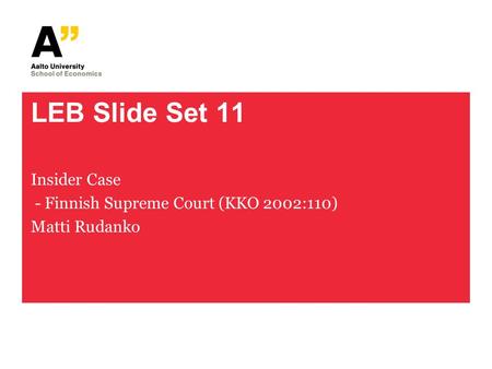 LEB Slide Set 11 Insider Case - Finnish Supreme Court (KKO 2002:110) Matti Rudanko.